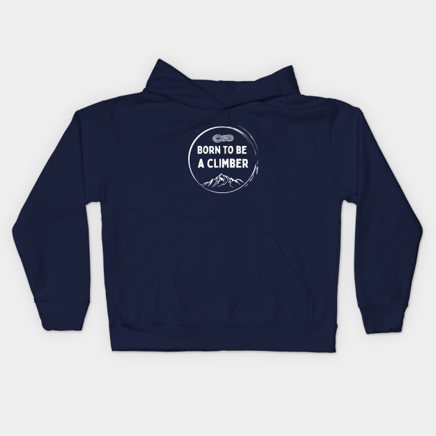 Born to be a Climber Kids Hoodie by High Altitude